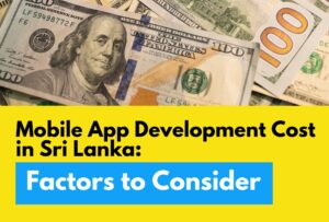 Mobile app development cost in Sri Lanka