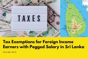 Tax exemption for foreign income earners with pegged salary in Sri Lanka